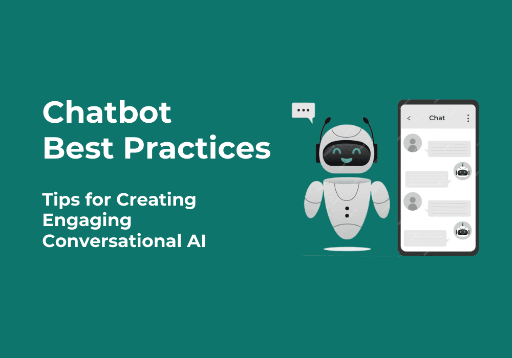 Chatbot Best Practices: Tips for Creating Engaging Conversational AI