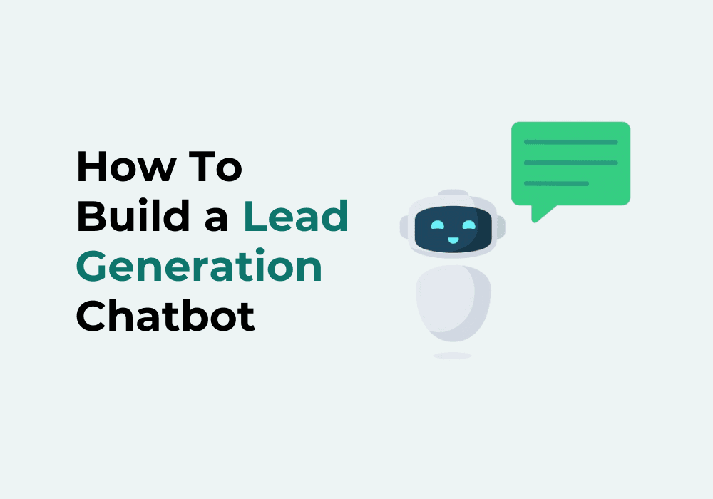 How To Build a Lead Generation Chatbot in 2025